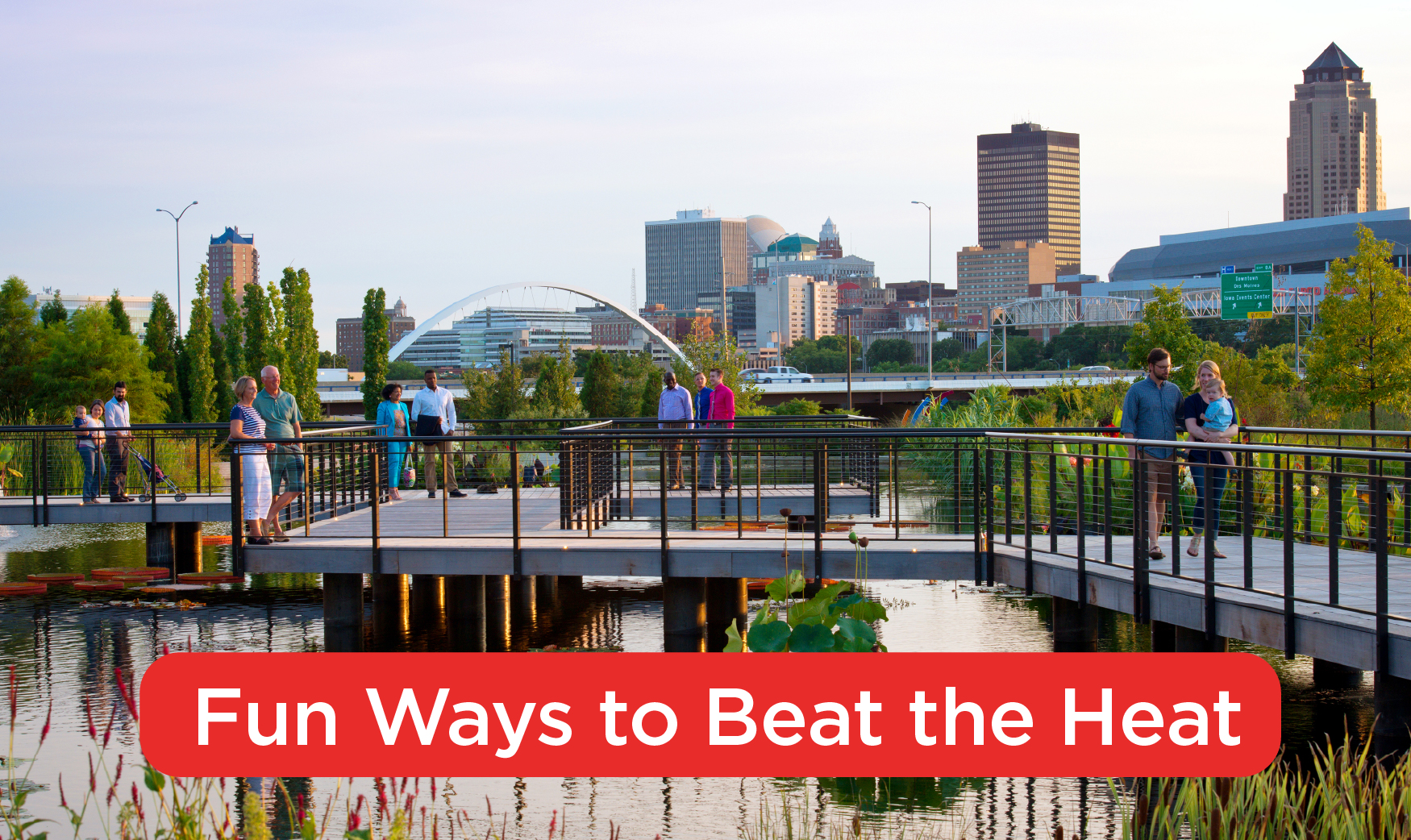 Several people on a bridge over water with text at the bottom reading: Fun Ways to Beat the Heat