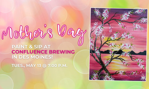 Mother's Day Painting with a Twist Confluence Mother's Day Paint & Sip