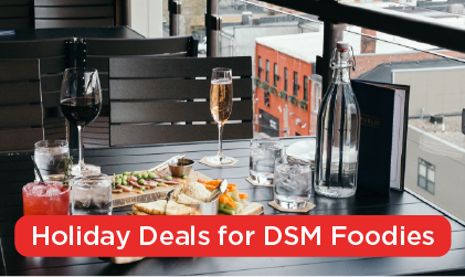 Holiday Deals for Foodies in DSM