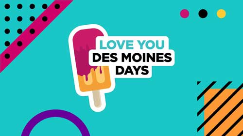 Love You Des Moines Days