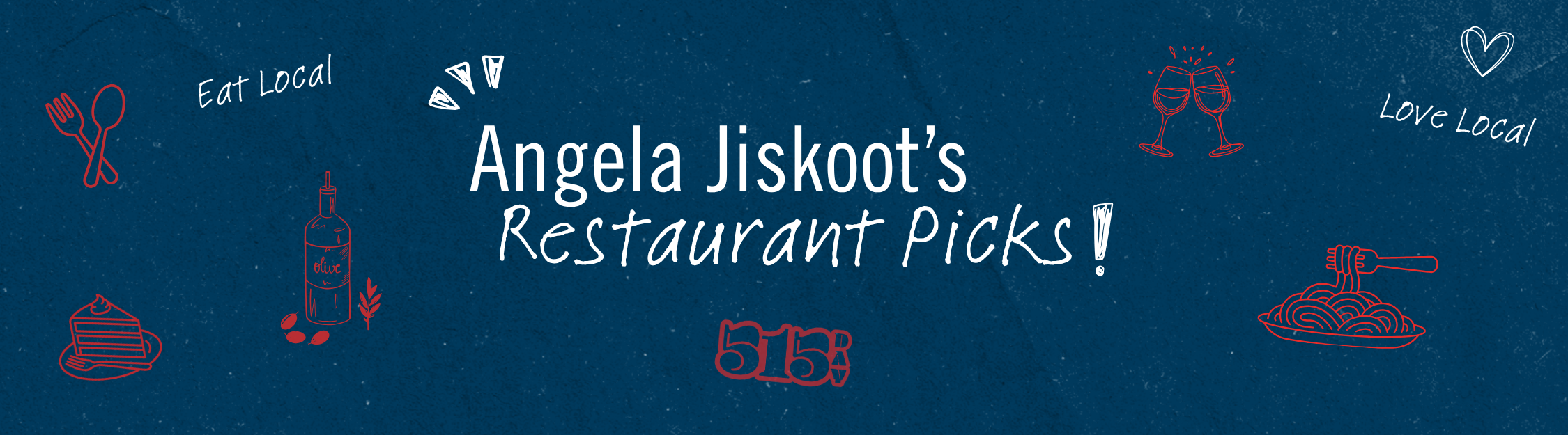 Graphic that says Angela Jiskoot's 515 Day Favorites
