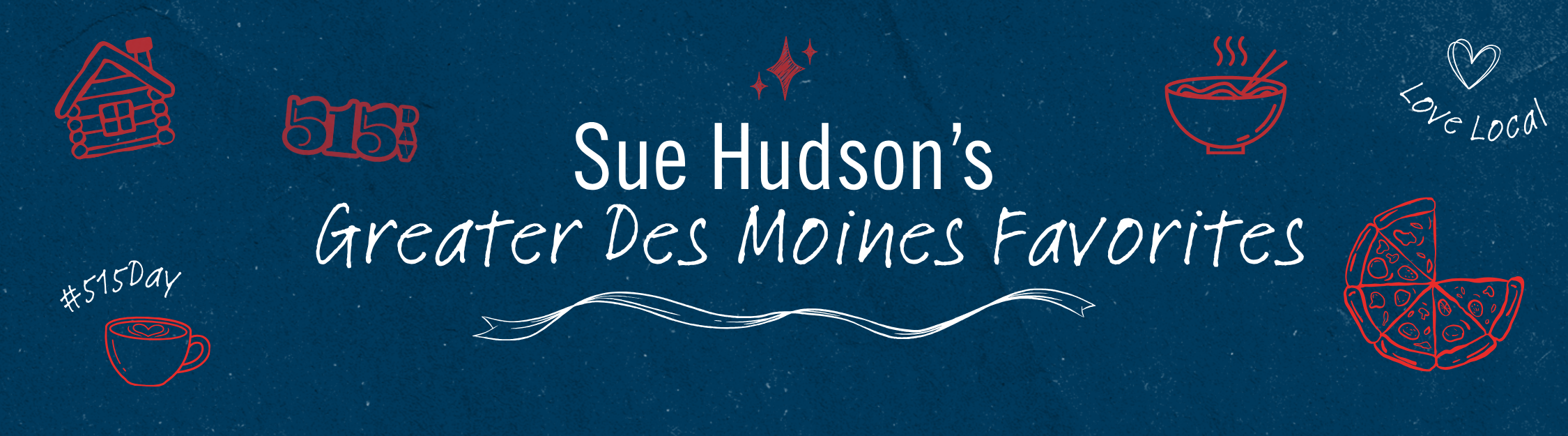 Sue Hudson's Greater Des Moines Favorites